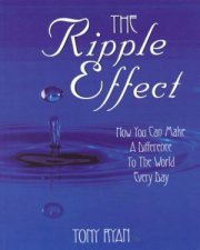 Ripple Effect How You Can Make a Difference In The World Everyday