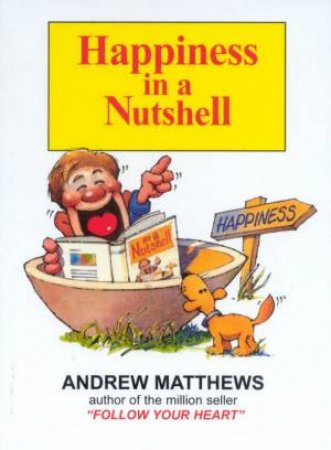 Happiness In A Nutshell by Andrew Matthews
