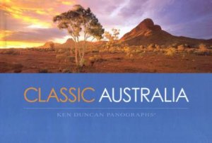 Classic Australia: Ken Duncan Panographs by Ken Duncan