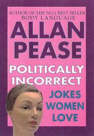 Politically Incorrect Jokes Women Love by Allan Pease