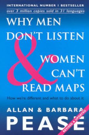 Why Men Don't Listen & Women Can't Read Maps by Allan Pease & Barbara Pease