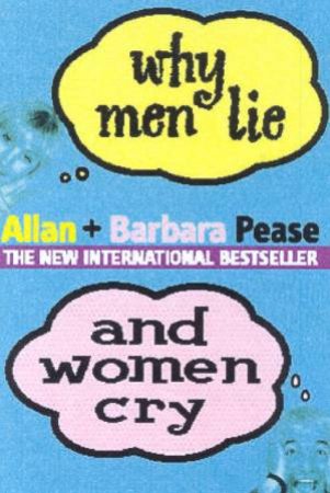 Why Men Lie And Women Cry by Allan & Barbara Pease