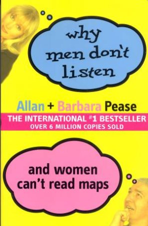 Why Men Don't Listen and Women Can't Read Maps by Allan & Barbara Pease