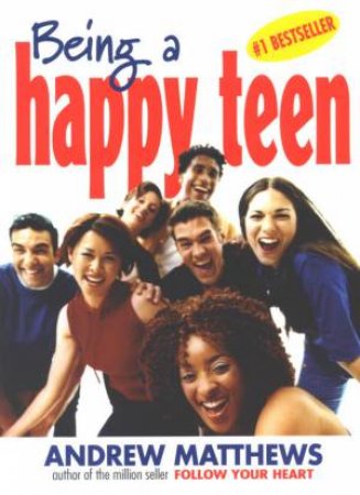 Being A Happy Teen by Andrew Matthews