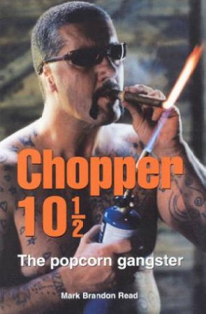 Chopper 10 1/2: The Popcorn Gangster by Mark Brandon Read