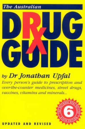 The Australian Drug Guide by Dr Jonathan Upfal