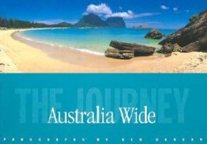 Australia Wide: The Journey by Ken Duncan