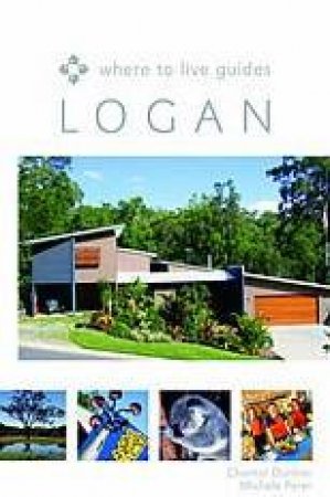 Where To Live Guides: Logan by Chantal Dunbar