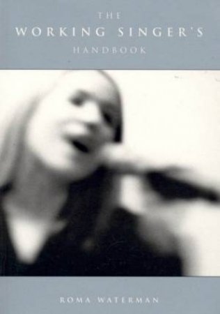 The Working Singer's Handbook by Roma Waterman