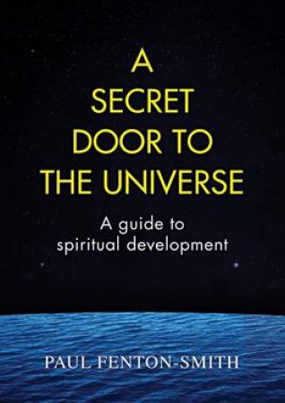 A Secret Door To The Universe by Paul Smith-Fenton