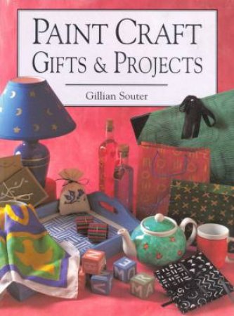 Paint Crafts Gifts and Projects by Gillian Souter