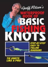 Geoff Wilsons Waterproof Book Of Sports Fishing Knots
