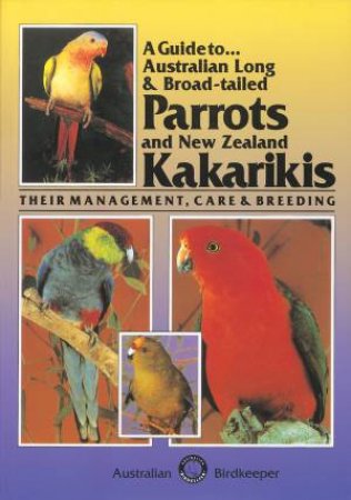 Australian Long and Broad-tailed Parrots and New Zealand Kakarikis by Kevin Wilson