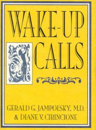 Wake-Up Calls by Gerald Jampolsky & Diane Cirincione