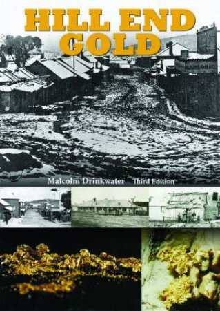 Hill End Gold 3rd Ed by Malcolm Drinkwater