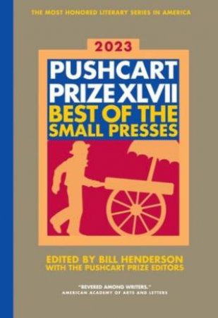 The Pushcart Prize XLVII by Bill Henderson