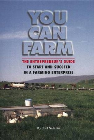 You Can Farm by Joel F. Salatin