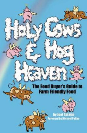 Holy Cows and Hog Heaven by Michael Pollan