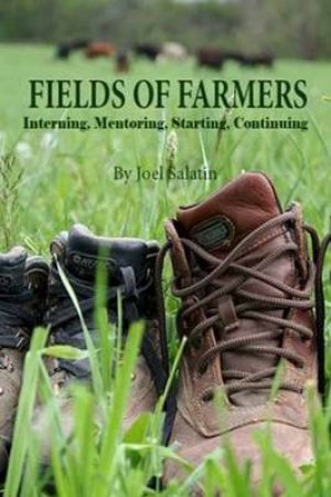 Fields of Farmers by Joel Salatin