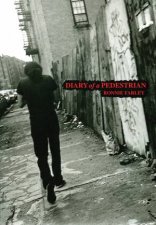 Diary of a Pedestrian A New York Photo Memoir