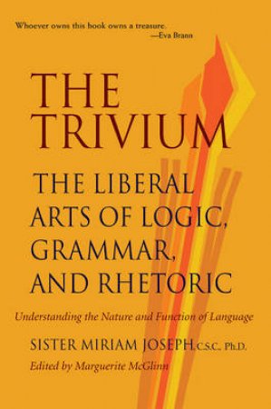 The Trivium by Miriam Joseph & Marguerite McGlinn