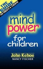 Mind Power For Children The Guide For Parents  Teachers