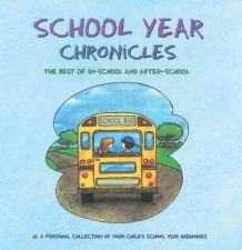 School Year Chronicles The Best of InSchool and After School