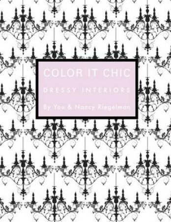 Color it Chic: Dressy Interiors by Nancy Riegelman