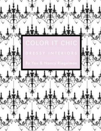 Color it Chic: Dressy Interiors by Nancy Riegelman