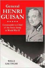 General Henri Guisan Commanderinchief of the Swiss Army in Wwii