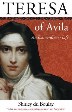 Teresa of Avila by Shirley du Boulay