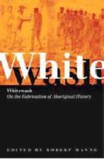 Whitewash On The Fabrication Of Aboriginal History