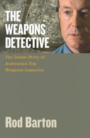 The Weapons Detective by Rod Barton