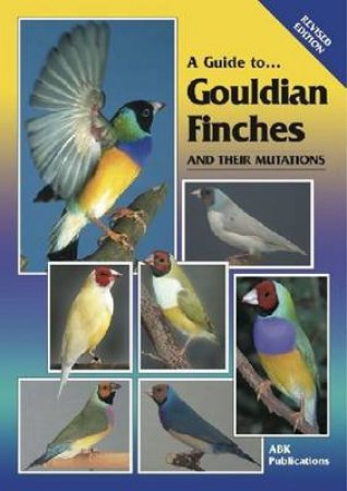 Gouldian Finches and Their Mutations by Milton Lewis & Terry  Martin & Rob  Marshall & Ron