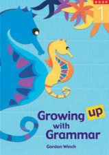 Growing Up With Grammar Book 1