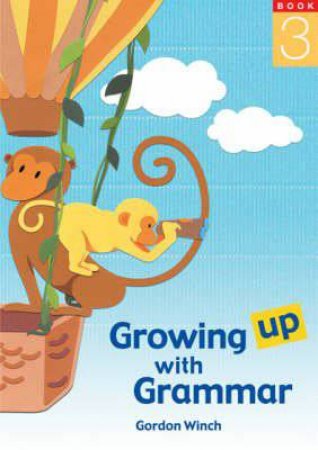 Growing Up With Grammar 3 by Gordon Winch