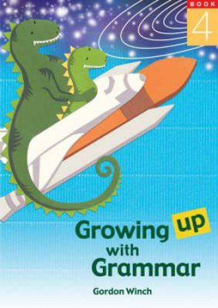 Growing Up With Grammar 4 by Gordon Winch