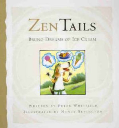 Zen Tails: Bruno Dreams of Ice Cream by Peter Whitfield