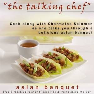 The Talking Chef: Asian Banquet - CD by Charmaine Solomon