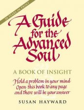 A Guide For The Advanced Soul A Book Of Insight