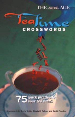 The Age: Tea Time Crosswords by David  Astle