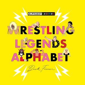 Wrestling Legends Alphabet by Beck Feiner