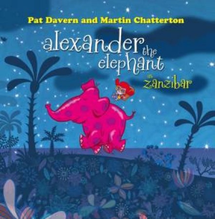 Alexander The Elephant in Zanzibar by Pat Davern & Martin Chatterton