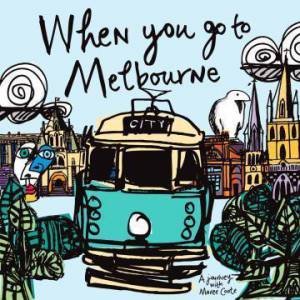 When You Go To Melbourne by Maree Coote