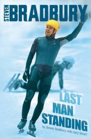 Steven Bradbury: Last Man Standing by Bradbury & Smart