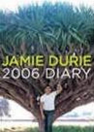 Jamie Durie Diary 2006 by Jamie Durie