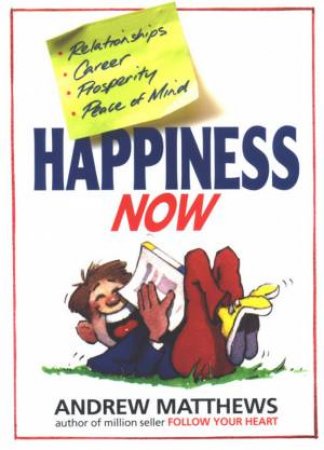 Happiness Now by Andrew Matthews