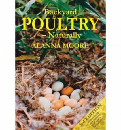 Backyard Poultry Naturally By Alanna Moore 9780975778289