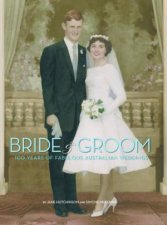Bride  Groom 100 Years Of Fabulous Australian Weddings