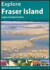 Explore Fraser Island Explore 50 Unique Locations